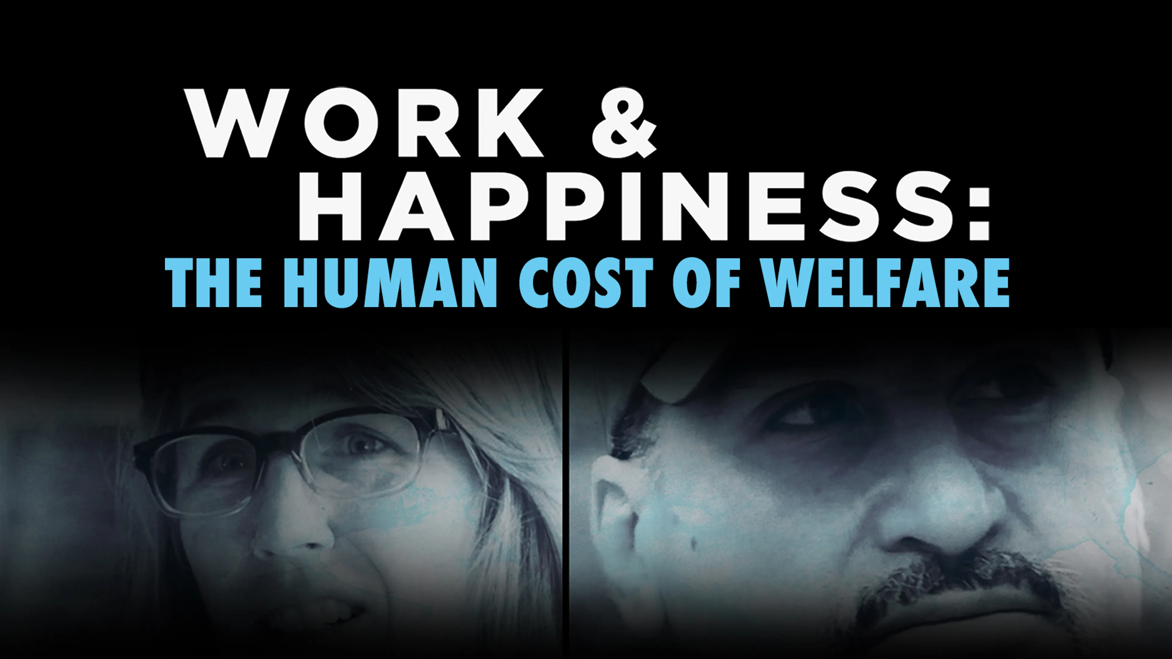 Work & Happiness: The Human Cost of Welfare poster